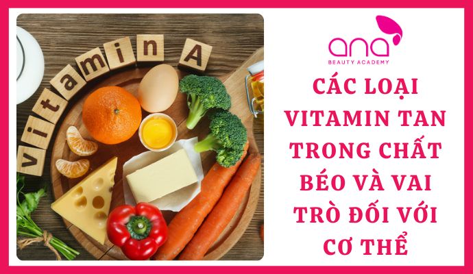 Các loại Vitamin tan trong chất béo