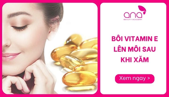 bôi vitamin e lên môi sau khi xăm