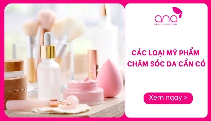 các loại mỹ phẩm chăm sóc da cần có