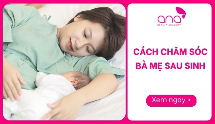cách chăm sóc bà mẹ sau sinh