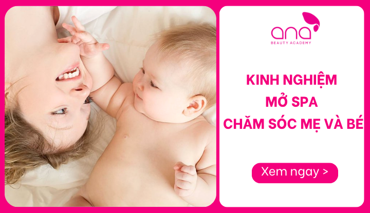 kinh nghiệm mở spa chăm sóc mẹ và bé