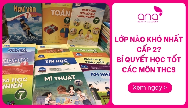 lớp nào khó nhất cấp 2
