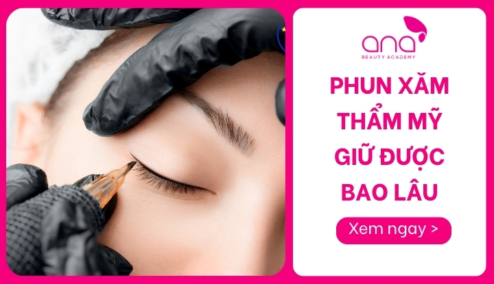 Phun xăm thẩm mỹ giữ được bao lâu