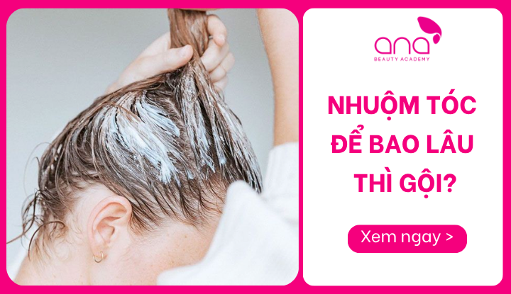 nhuộm tóc để bao lâu thì gội