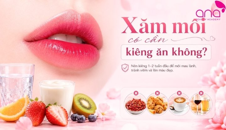 Xăm môi có cần cần kiêng ăn không?