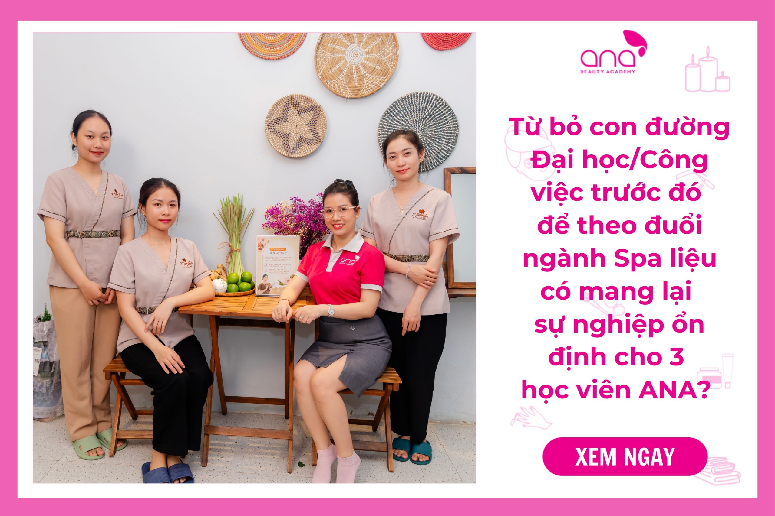 Tu-bo-con-duong-dai-hoccong-viec-truoc-do-de-theo-duoi-nganh-Spa-lieu-co-mang-lai-su-nghiep-on-dinh-cho-3-hoc-vien-ana-