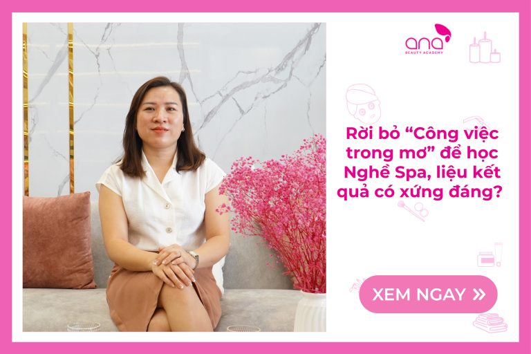 Từ bỏ công việc ngân hàng để học nghề Spa