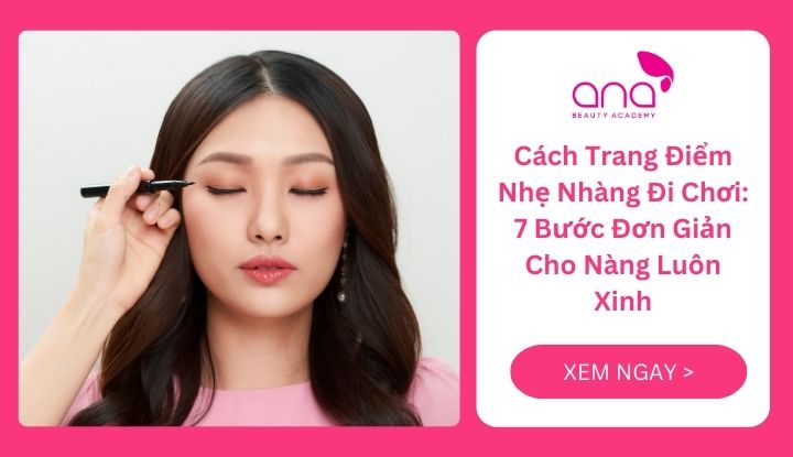 Cách trang điểm nhẹ nhàng đi chơi