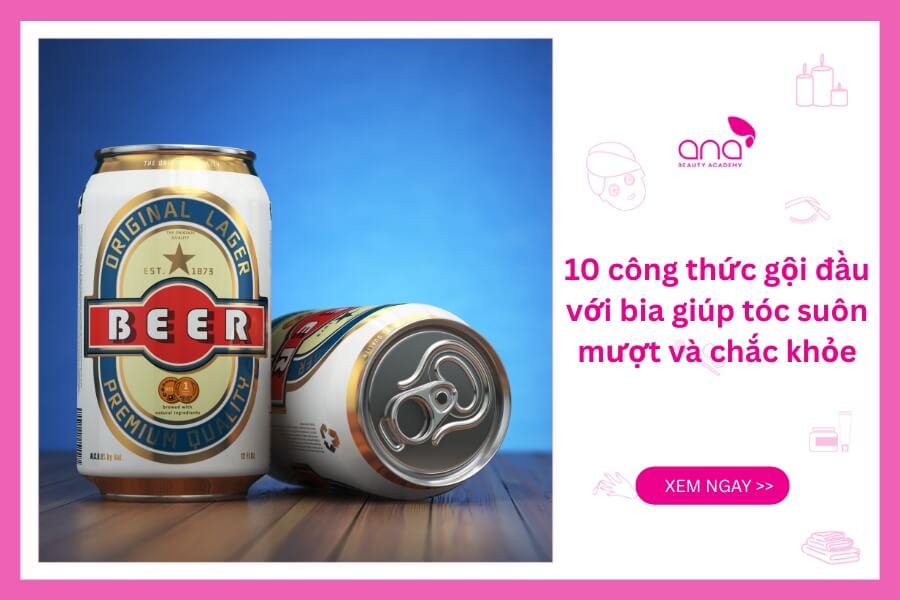 Gội đầu bằng bia giúp tóc chắc khoẻ