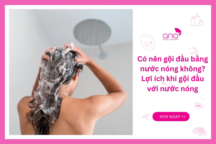 Có nên gội đầu bằng nước nóng hay không?