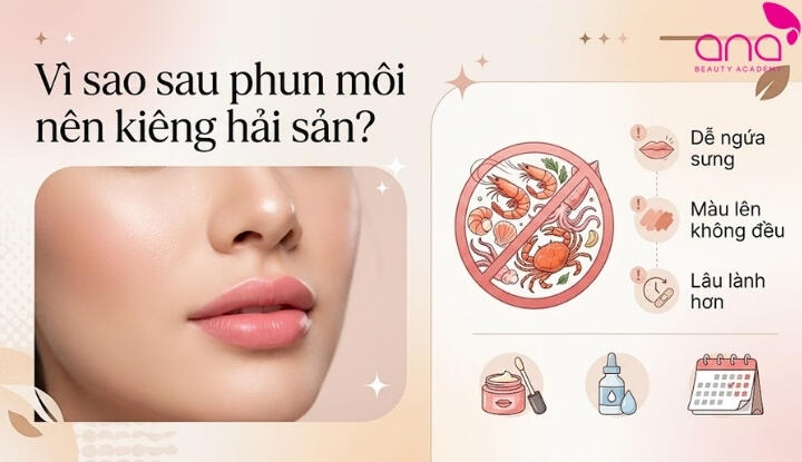 Vì sao sau phun môi nên kiêng hải sản? 
