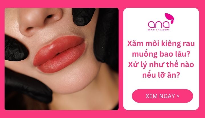 Xăm môi kiêng rau muốn bao lâu