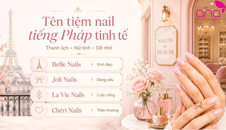 Chọn tên tiệm nail hay bằng tiếng Pháp tinh tế
