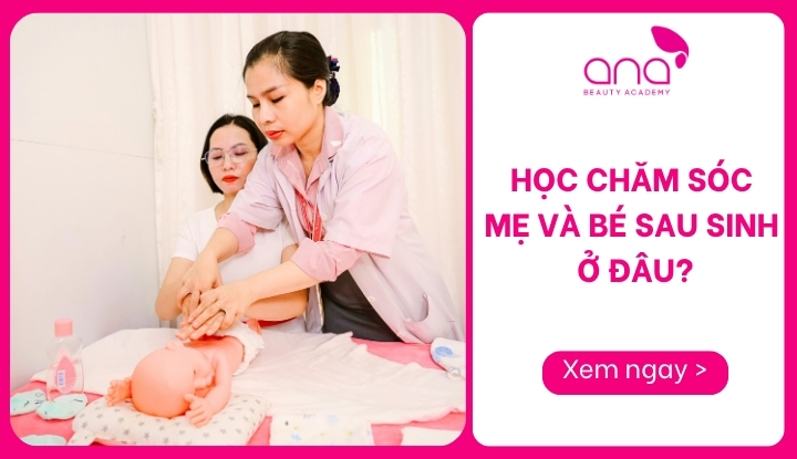 Học chăm sóc mẹ và bé sau sinh ở đâu
